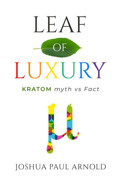 Leaf of Luxury: Kratom Myth Vs. Fact