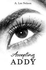 Title: Accepting Addy, Author: A. Lee Nelson