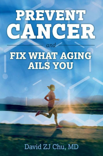 PREVENT CANCER AND FIX WHAT AGING AILS YOU