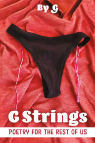 Title: G Strings: Poetry for the rest of us, Author: G