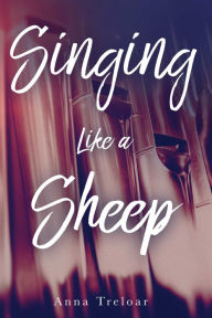 Title: Singing like a Sheep, Author: Anna Treloar