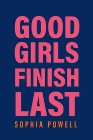 Title: Good Girls Finish Last, Author: Sophia Powell