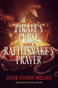 Title: A Pirate's Purse and a Rattlesnake's Prayer, Author: Janie Evans Miller