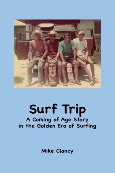 Surf Trip: A Coming of Age Story in the Golden Era of Surfing