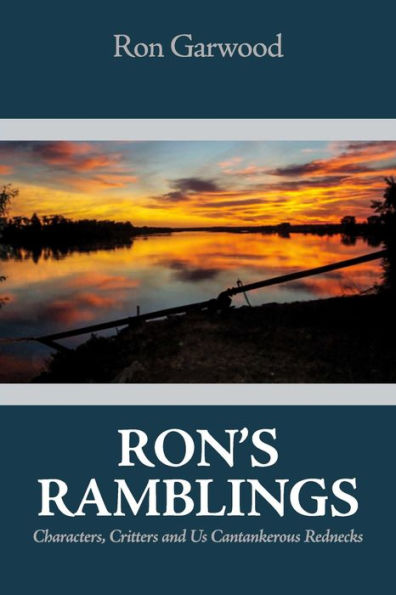 Ron's Ramblings: Characters, Critters and Us Cantankerous Rednecks