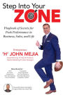 Step Into Your Zone: Playbook of Secrets for Peak Performance in Business, Sales, and Life