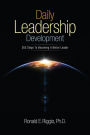 Daily Leadership Development: 365 Steps to Becoming a Better Leader