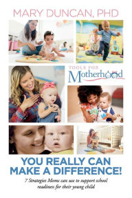 Online books downloads free You Really Can Make a Difference!: 7 Strategies Moms can use to support school readiness for their young child (English Edition) FB2 by Mary Duncan PhD
