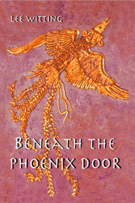 Title: Beneath the Phoenix Door, Author: Lee Witting