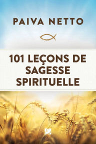 Title: 101 Lec?ons de Sagesse Spirituelle, Author: Paiva Netto