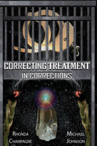 Title: Correcting Treatment in Corrections, Author: Michael Johnson