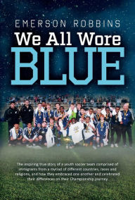 Title: We All Wore Blue, Author: Emerson Robbins