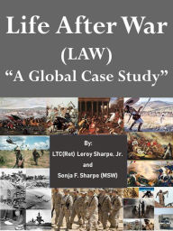 Title: Life After War: A Global Case Study, Author: Leroy Sharpe Jr.