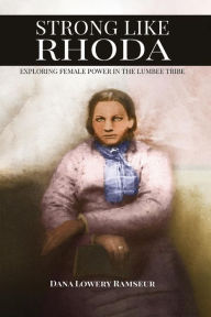 Download free ebooks txt format Strong Like Rhoda: Exploring Female Power in the Lumbee Tribe