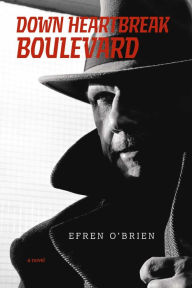 Title: Down Heartbreak Boulevard, Author: Efren O'Brien