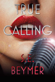 Title: True Calling, Author: S.E. Beymer