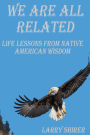 We Are All Related: Life Lessons From Native American Wisdom