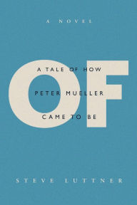 Downloading books to iphone 5 Of: A tale of how Peter Mueller came to be 9781098350369  by Steve Luttner (English Edition)