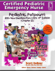 Title: Pediatric Potpourri 200+ New CPEN Questions: Certified Pediatric Emergency Nurse Review (3rd Edition Supplement), Author: Scott DeBoer
