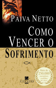 Title: Como Vencer o Sofrimento, Author: Paiva Netto