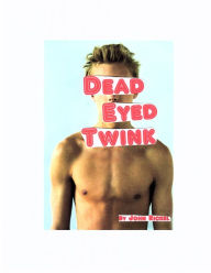 Title: Dead Eyed Twink, Author: John Rickel