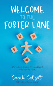 Title: Welcome to The Foster Lane: Parenting Advice From a Coach Who's Been There, Author: Sarah Salisott