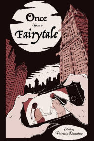 Title: Once Upon A Fairytale: Modern Retellings of Classic Fairytales, Author: Patricia Danaher