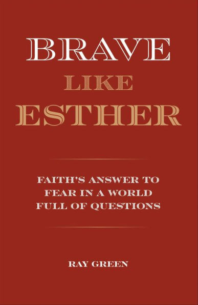 Brave Like Esther: Faith's Answer to Fear in a World Full of Questions