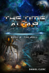 Title: The Time Altar: Book 2: The Fall, Author: Daniel Clerc