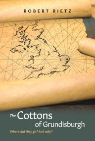 Title: The Cottons of Grundisburgh: Where did they go? And why?, Author: Robert Rietz