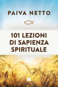 Title: 101 lezioni di Sapienza Spirituale, Author: Paiva Netto