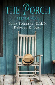 Title: The Porch: A Dental Fable, Author: Barry Polansky