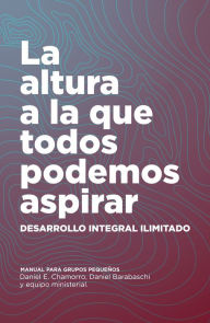 Title: Desarrollo Integral Ilimitado: La altura a la que todos podemos aspirar, Author: Daniel Chamorro