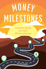Title: Money Milestones: A twelve-month personal finance journey, Author: Jesse Carlucci