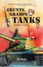 Grunts, Gramps & Tanks: A Soldier's Tales