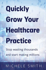 Title: Quick Guide to Healthcare Marketing, Author: Michele Smith