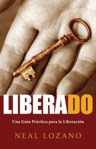 Title: Liberado: Una Guía Práctica para la Liberación, Author: Neal Lozano