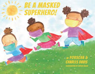 Ebook for kid free download Be A Masked Superhero  in English by Porscha Davis, Skylar Keller, Charles Davis