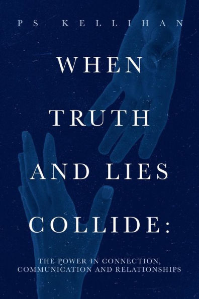 When Truth and Lies Collide:: The Power Connection, Communication Relationships