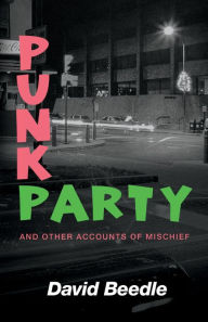 Free downloads of book Punk Party and Other Accounts of Mischief by David Beedle