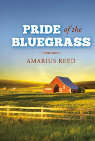 Title: Pride of the Bluegrass, Author: Amarius Reed
