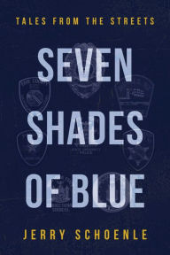 Title: Seven Shades of Blue: Tales from the Streets, Author: Jerry Schoenle