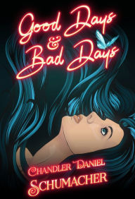 Title: Good Days and Bad Days, Author: Chandler Daniel Schumacher