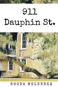 Title: 911 Dauphin Street, Author: Rhoda Melendez