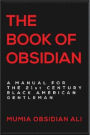 The Book of Obsidian: A Manual for the 21st Century Black American Gentleman