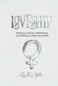 It ebook free download LOVESHIP: Friendship, Courtship, Companionship, and LEADERship for a healthy RELATION 9781098365042
