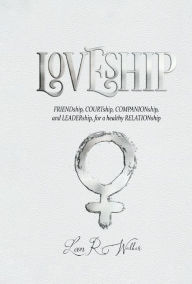 Download free pdf files ebooks LOVESHIP: Friendship, Courtship, Companionship, and LEADERship for a healthy RELATION  9781098365042 English version