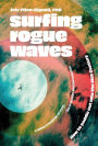 Surfing Rogue Waves: How to paddle out into the 21st Century