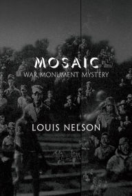 Title: MOSAIC: War Monument Mystery, Author: Louis Nelson