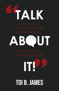 Online download audio books Talk About It!: 12 Steps to Transformational Conversations...even when you disagree